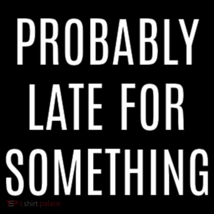 Funny Probably Late For Something Sarcastic Gift Impact Tech Backpack
