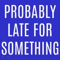 Funny Probably Late For Something Sarcastic Gift Tall T-Shirt