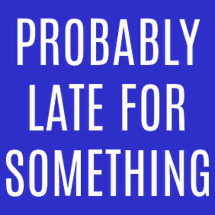 Funny Probably Late For Something Sarcastic Gift Button