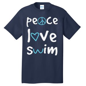 Funny Peace Love Swim Cute Gift Swimmer Gift Love To Swim Tall T-Shirt