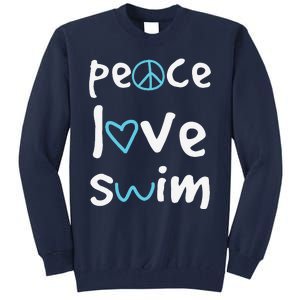 Funny Peace Love Swim Cute Gift Swimmer Gift Love To Swim Tall Sweatshirt