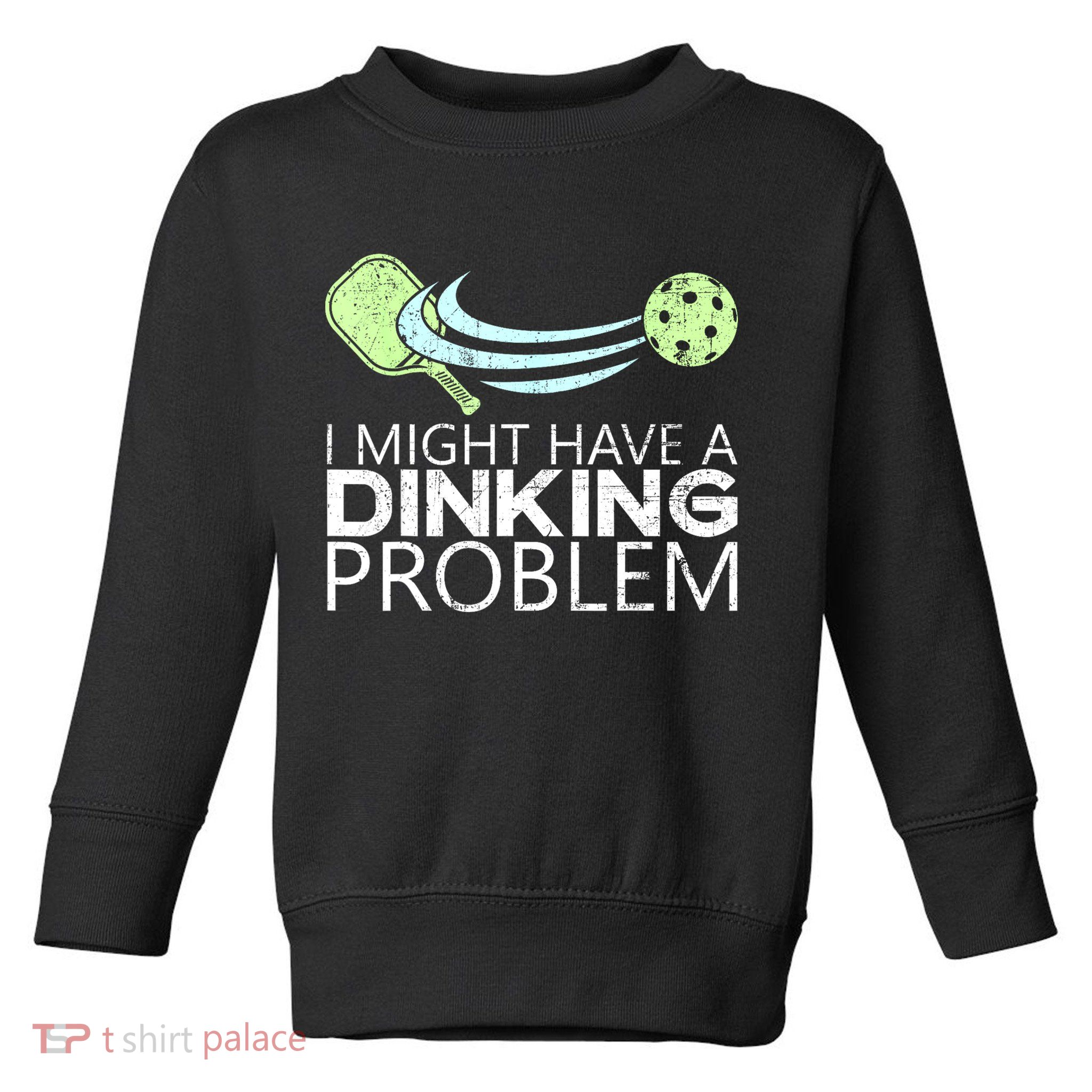Funny Pickleball Lover Pickleball Player Pickleball Toddler Sweatshirt