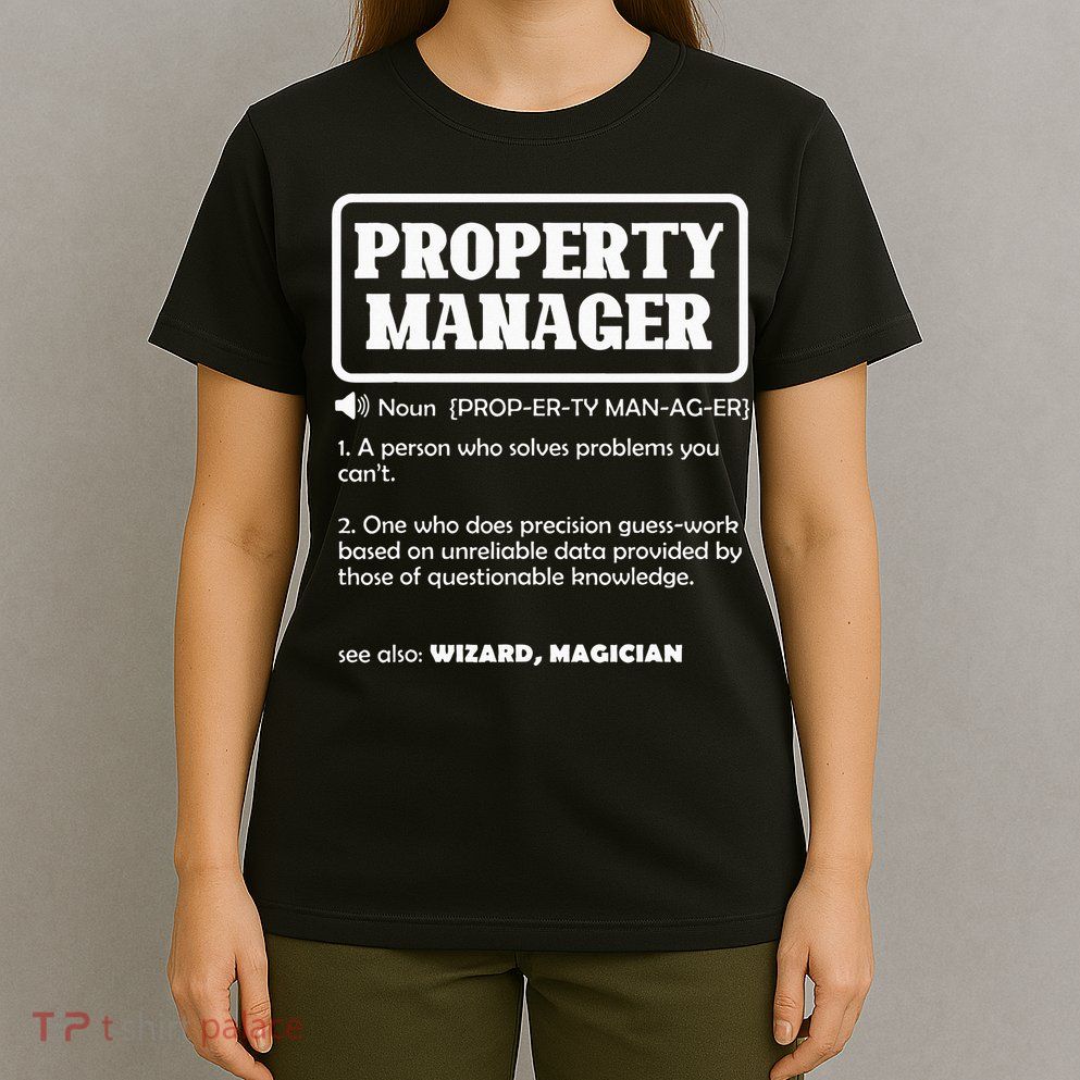 Funny Property Manager Definition Real Estate Management T-Shirt