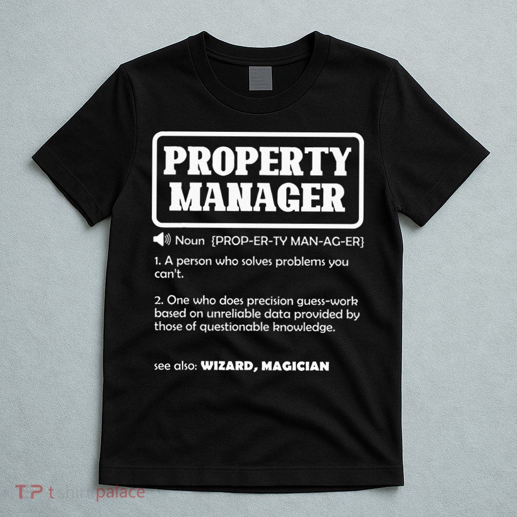 Funny Property Manager Definition Real Estate Management T-Shirt