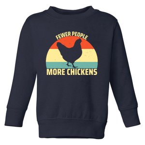 Fewer People More Chickens Funny Humor Chicken Toddler Sweatshirt