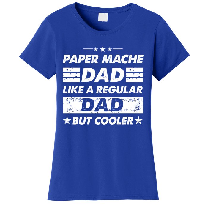 Funny Paper Mache Dad Like A Regular Dad But Cooler Gift Women's T-Shirt