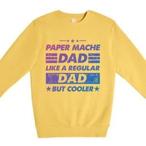 Funny Paper Mache Dad Like A Regular Dad But Cooler Gift Premium Crewneck Sweatshirt