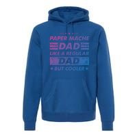 Funny Paper Mache Dad Like A Regular Dad But Cooler Gift Premium Hoodie