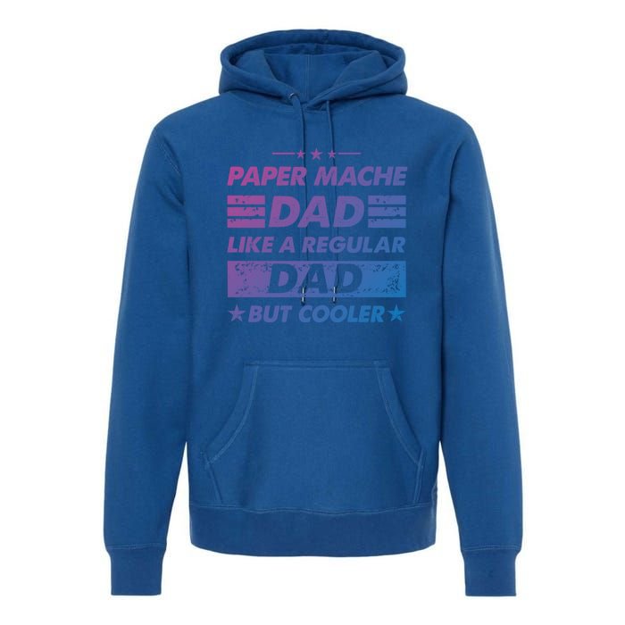 Funny Paper Mache Dad Like A Regular Dad But Cooler Gift Premium Hoodie