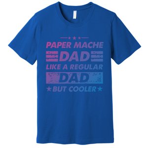 Funny Paper Mache Dad Like A Regular Dad But Cooler Gift Premium T-Shirt