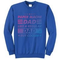 Funny Paper Mache Dad Like A Regular Dad But Cooler Gift Tall Sweatshirt