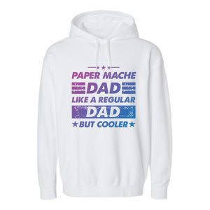 Funny Paper Mache Dad Like A Regular Dad But Cooler Gift Garment-Dyed Fleece Hoodie