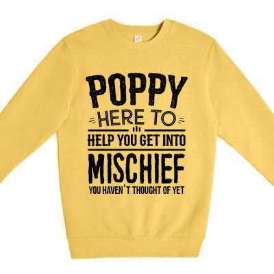 Funny Poppy Mischief Design Idea Fathers Day Poppy Cute Gift Premium Crewneck Sweatshirt