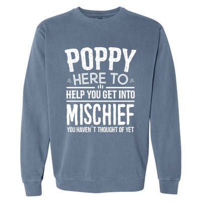 Funny Poppy Mischief Design Idea Fathers Day Poppy Cute Gift Garment-Dyed Sweatshirt