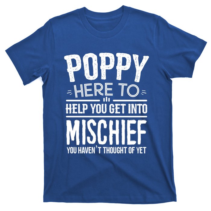 Funny Poppy Mischief Design Idea Fathers Day Poppy Cute Gift T-Shirt