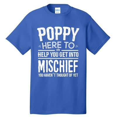 Funny Poppy Mischief Design Idea Fathers Day Poppy Cute Gift Tall T-Shirt