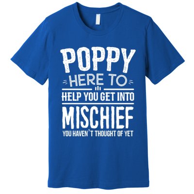 Funny Poppy Mischief Design Idea Fathers Day Poppy Cute Gift Premium T-Shirt