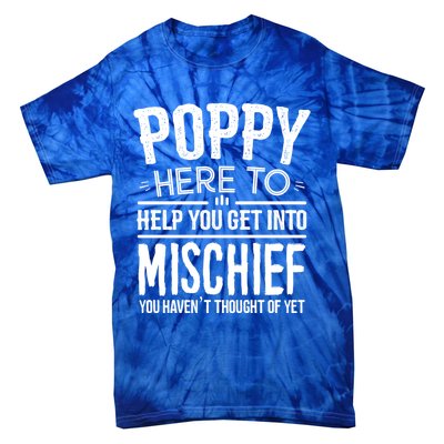 Funny Poppy Mischief Design Idea Fathers Day Poppy Cute Gift Tie-Dye T-Shirt