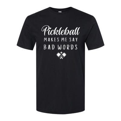 Funny Pickleball Makes Me Say Bad Words Pickleball Players Softstyle CVC T-Shirt