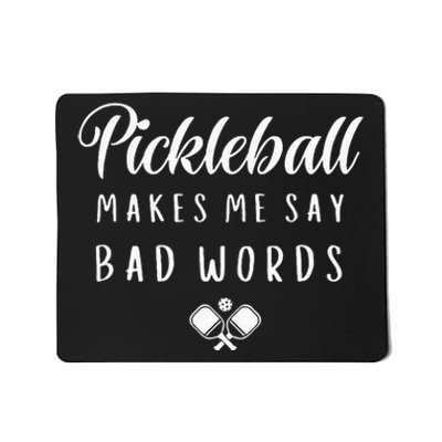 Funny Pickleball Makes Me Say Bad Words Pickleball Players Mousepad