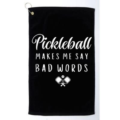 Funny Pickleball Makes Me Say Bad Words Pickleball Players Platinum Collection Golf Towel