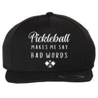 Funny Pickleball Makes Me Say Bad Words Pickleball Players Wool Snapback Cap