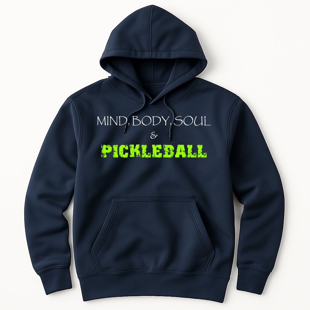 Fun Pickleball, Mind Body Soul, Pickleball For Life Hoodie