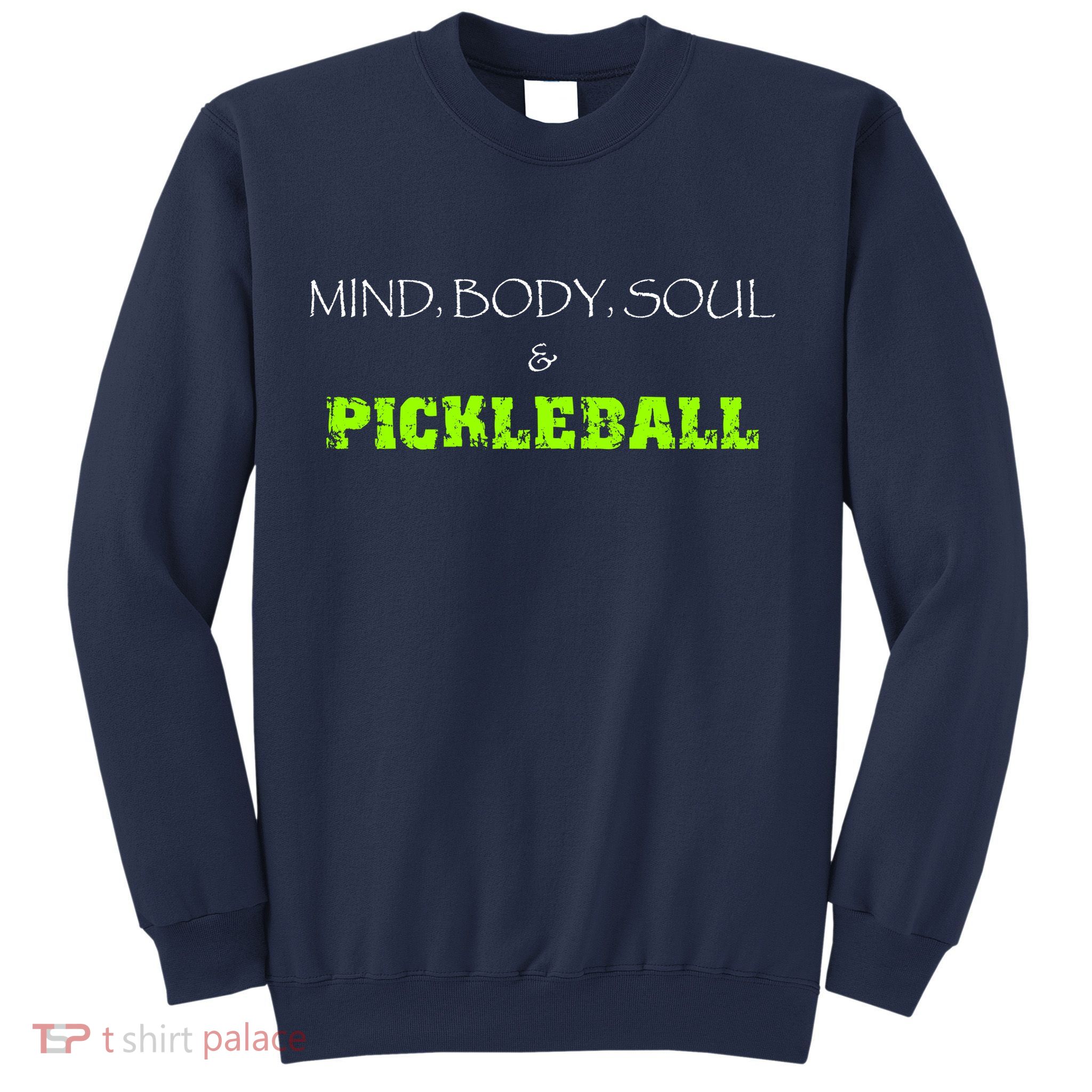 Fun Pickleball, Mind Body Soul, Pickleball For Life Sweatshirt