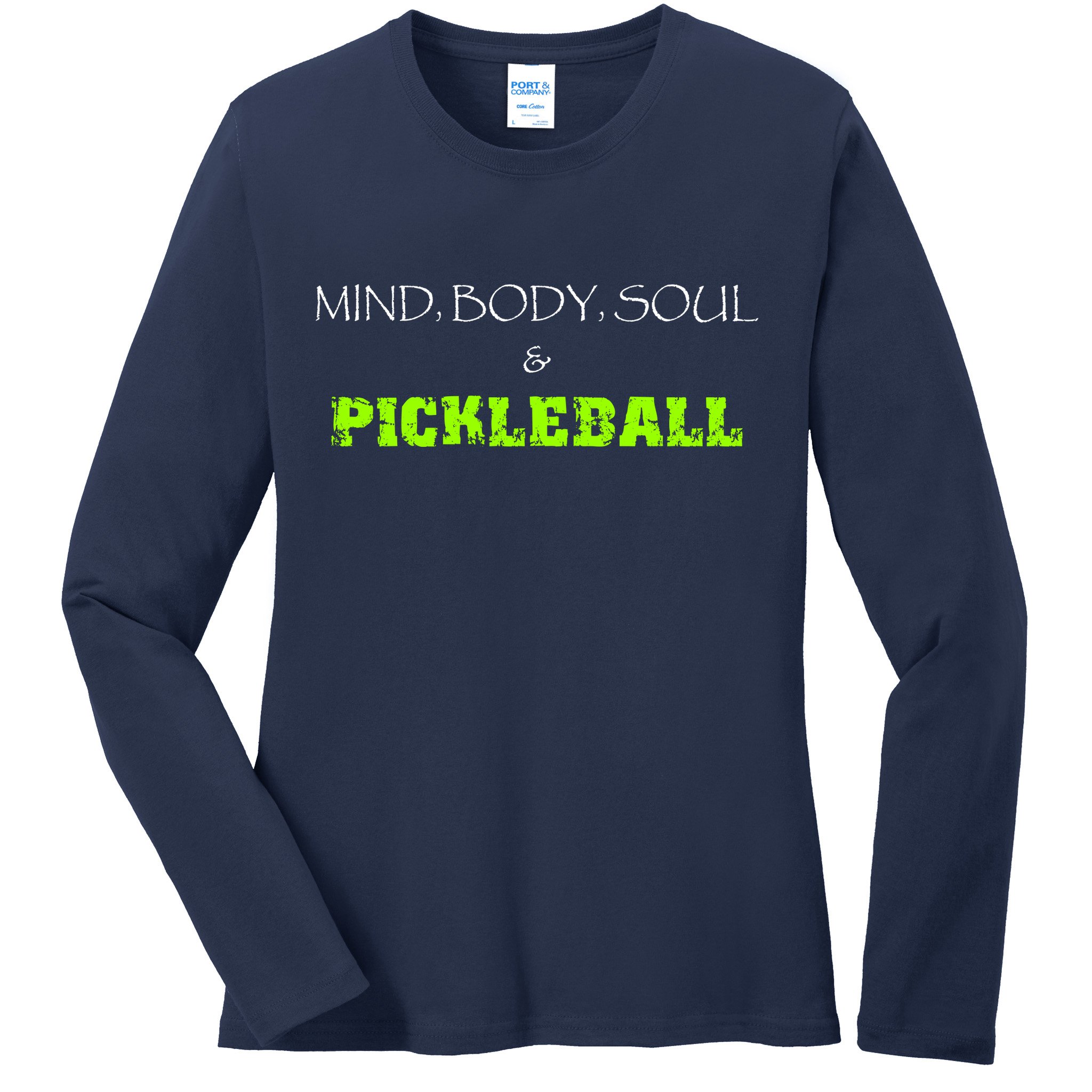 Fun Pickleball, Mind Body Soul, Pickleball For Life Ladies Long Sleeve Shirt