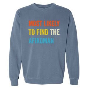 Funny Passover Most Likely To Find The Afikoman Garment-Dyed Sweatshirt