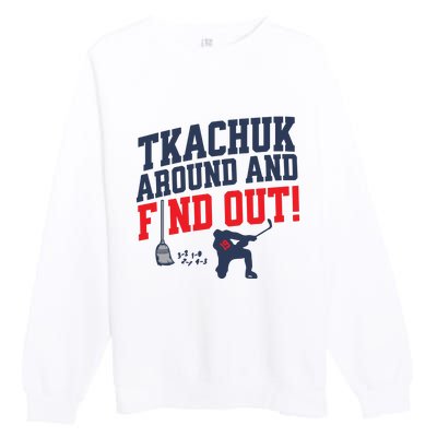 Florida P.A.N.T.H.E.R.S Matthew Tkachuk Around And Find Out Premium Crewneck Sweatshirt