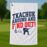 Florida Tkachuk Around And Find Out Golf Towel