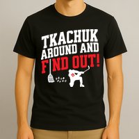 Florida P.A.N.T.H.E.R.S Matthew Tkachuk Around And Find Out T-Shirt
