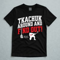 Florida P.A.N.T.H.E.R.S Matthew Tkachuk Around And Find Out T-Shirt