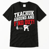 Florida P.A.N.T.H.E.R.S Matthew Tkachuk Around And Find Out Tall T-Shirt