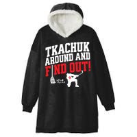 Florida P.A.N.T.H.E.R.S Matthew Tkachuk Around And Find Out Hooded Wearable Blanket