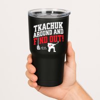 Florida Tkachuk Around And Find Out Tumbler