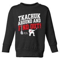 Florida P.A.N.T.H.E.R.S Matthew Tkachuk Around And Find Out Toddler Sweatshirt