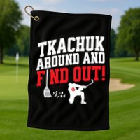Florida Tkachuk Around And Find Out Golf Towel