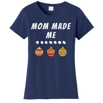 Family Party Mom Made Me Matching Christmas Outfits Ornament Women's T-Shirt