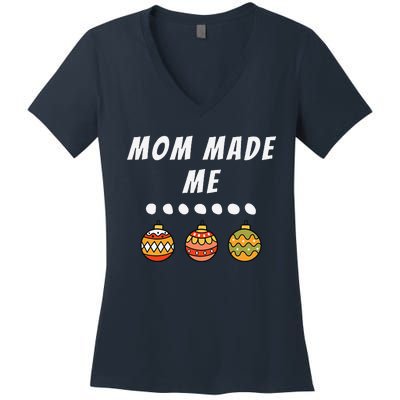 Family Party Mom Made Me Matching Christmas Outfits Ornament Women's V-Neck T-Shirt