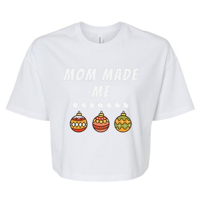 Family Party Mom Made Me Matching Christmas Outfits Ornament Bella+Canvas Jersey Crop Tee