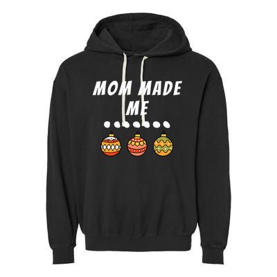 Family Party Mom Made Me Matching Christmas Outfits Ornament Garment-Dyed Fleece Hoodie