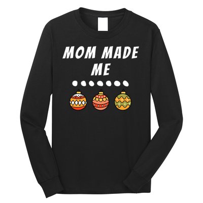 Family Party Mom Made Me Matching Christmas Outfits Ornament Long Sleeve Shirt