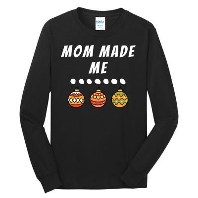 Family Party Mom Made Me Matching Christmas Outfits Ornament Tall Long Sleeve T-Shirt