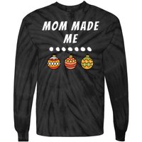 Family Party Mom Made Me Matching Christmas Outfits Ornament Tie-Dye Long Sleeve Shirt