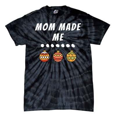 Family Party Mom Made Me Matching Christmas Outfits Ornament Tie-Dye T-Shirt