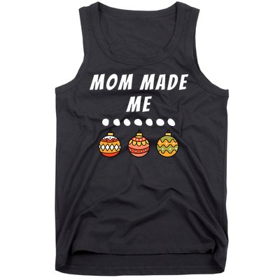 Family Party Mom Made Me Matching Christmas Outfits Ornament Tank Top