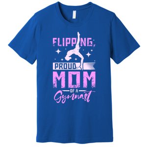 Flipping Proud Mom Of A Gymnast Gift Premium T-Shirt