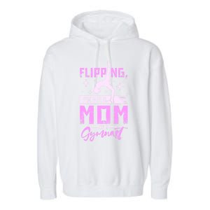 Flipping Proud Mom Of A Gymnast Gift Garment-Dyed Fleece Hoodie